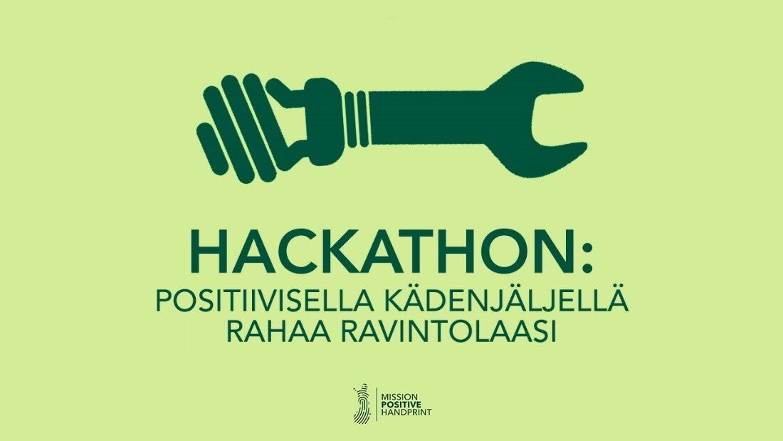 Hackathon: Positiivisella kädenjäljellä rahaa ravintolaasi  klo.    - Mission Positive Handprint